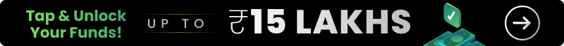Tap & Unlock Your Funds! up to ₹15 lakhs