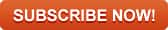 SUBSCRIBE NOW!