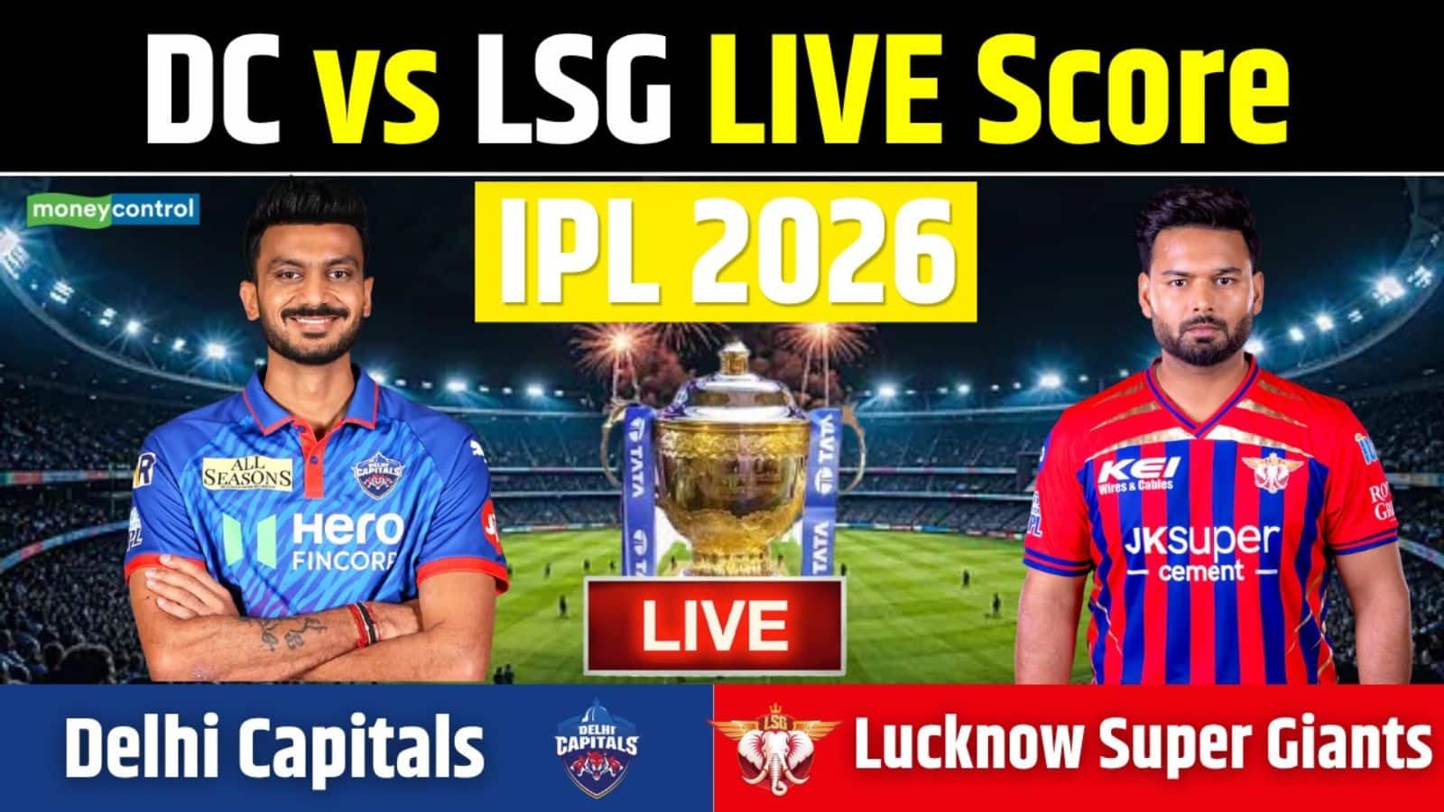 LSG vs DC IPL 2026 Match Live Score: अक्षर पटेल ने जीता टॉस, पहले बल्लेबाजी करेगी लखनऊ