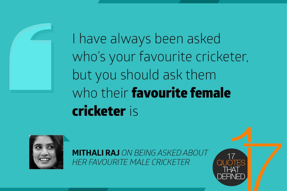 I have been always asked who's favourite cricketer, but you should ask them who their favourite female cricketer is - Mithali Raj
