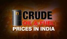 Crude Oil and Fuel Prices in India
