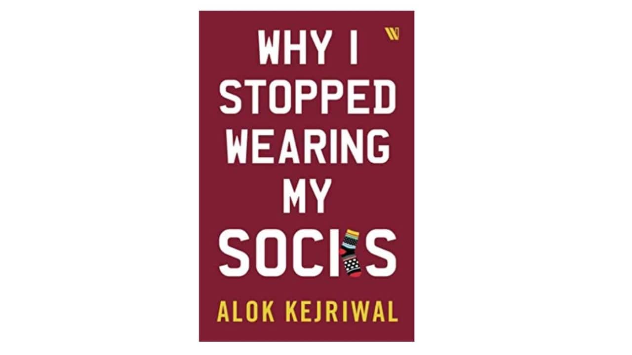Book Review | Should you stop 'wearing your socks' and follow your calling like Alok Kejriwal? Book Review | Should you stop 'wearing your socks' and follow your calling like Alok Kejriwal?
