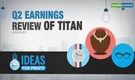 Ideas for Profit: One-time debits impact Titan’s Q2 performance