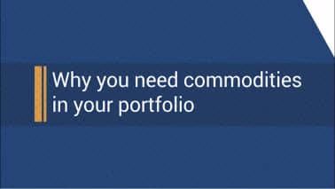 Why you need commodities in your portfolio