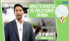 3 Point Analysis | Impact of inverted US yield curve on India