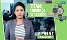3 Point Analysis | Titan: Strong Q4 on the cards