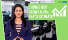3-Point Analysis | China’s GDP grows 6.4%, beats estimate