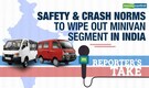 Reporter's Take | Safety and crash norms to wipe out minivan segment in India