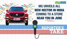 Reporter's Take | MG unveils all new Hector in India coming to a store near you in June