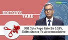 Editor's Take | RBI cuts repo rate by 25 basis points, shifts stance to accommodative