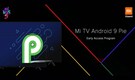 Xiaomi is seeking tester for Android 9 Pie update on Mi TV 4A models