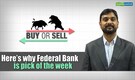 Buy or Sell | Here’s why Federal Bank is pick of the week
