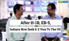 Editor's Take | Indians now seek E-2 Investor Visa to work in US