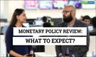Editor's Take | Monetary Policy Review: What to expect?