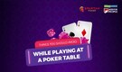 Things you should avoid while playing at Poker Table