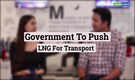 Reporter's Take | Govt to push use of LNG for intercity buses