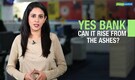 3-Point Analysis | Will Yes Bank shares rise from the ashes?