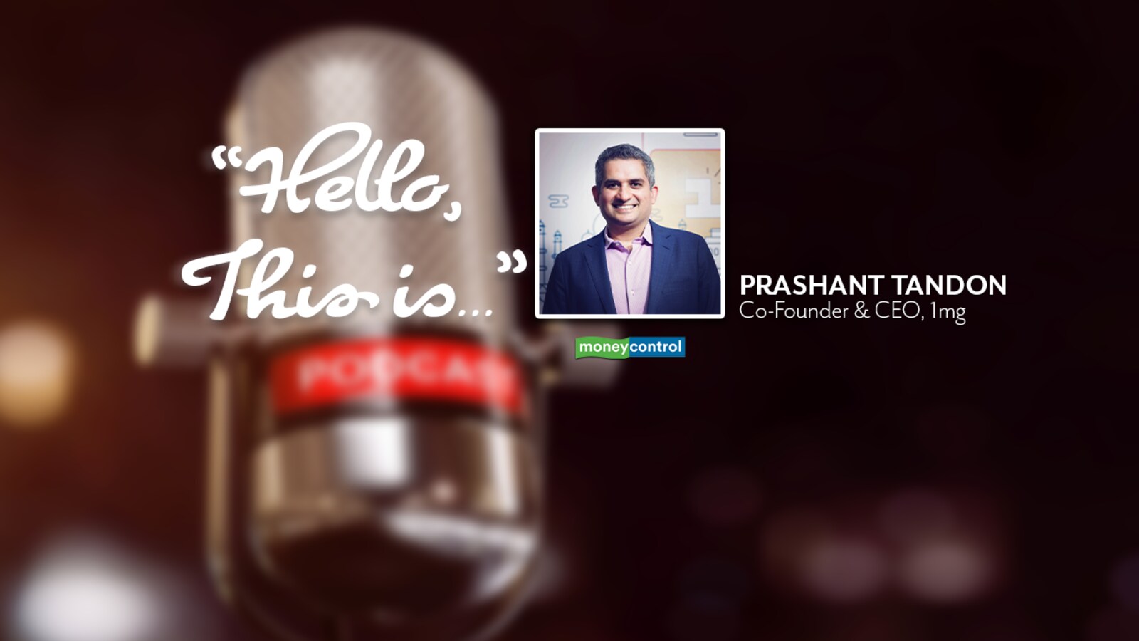 Prashant Tandon, CEO & Co-Founder Of 1mg Talks About the Growing Business  Of Online Pharmacy