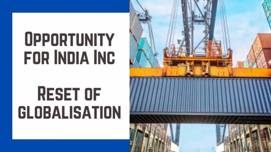 Opportunity for India Inc – Reset of globalisation