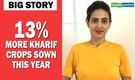 Big Story | 13% more kharif crops sown this year amid COVID-19 disruption