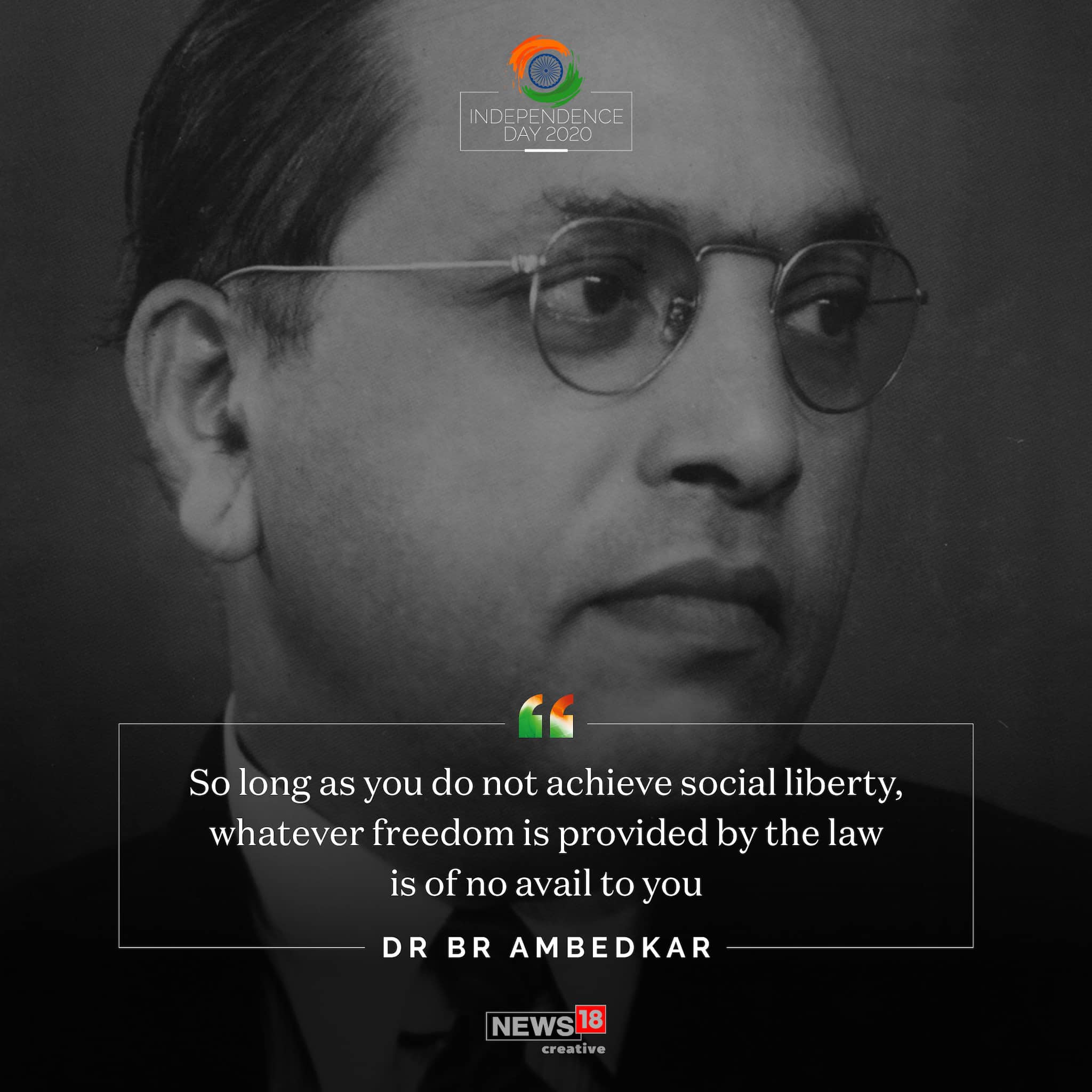 "So long as you don not achieve social liberty, whatever freedom is provided by the law is of no avail to you" quote by Dr Babasaheb Ambedkar