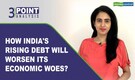 3-Point Analysis | What is India’s debt-to-GDP ratio and why is it a cause for concern