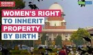 Business Insight | Implications of SC judgement on women's rights over real estate