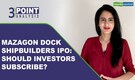 3-Point Analysis | Mazagon Dock IPO opens: Should you subscribe for listing or long-term gains?