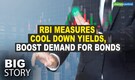 Big Story | Will RBI's latest steps boost bond demand, help calm investor nerves?