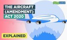 Explained | Here's why the Aircraft (Amendment) Act 2020 was introduced