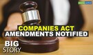 Big Story | Govt notifies Companies (Amendment) Act to promote ease of doing business; penal offences also reduced