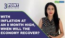 3-Point Analysis | Latest number on inflation questions optimism around economic recovery