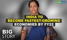 Big Story | FM Sitharaman expects India to become one of the fastest-growing economies by FY22