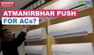 Business Insight | With a focus on Atmanirbhar Bharat, India bans import of ACs with refrigerants
