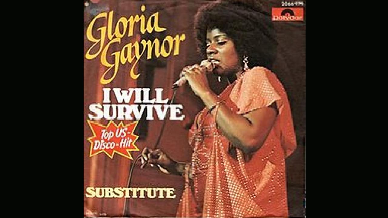 9. I Will Survive | Artist: Gloria Gaynor | The song was first performed by American singer Gloria Gaynor, released in October 1978. A top-selling song, it is a popular disco anthem, as well as being certified Platinum by the Recording Industry Association of America (RIAA). The song's lyrics describe the narrator's discovery of personal strength following an initially devastating breakup. 9. I Will Survive | Artist: Gloria Gaynor | The song was first performed by American singer Gloria Gaynor, released in October 1978. A top-selling song, it is a popular disco anthem, as well as being certified Platinum by the Recording Industry Association of America (RIAA). The song's lyrics describe the narrator's discovery of personal strength following an initially devastating breakup.