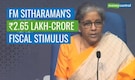 Watch | FM Nirmala Sitharaman announces Rs 2.65 lakh-crore stimulus package: Here are the highlights