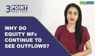 3-Point Analysis | With economy recovering, earnings improving, and markets clocking record high, why is there still no respite in equity outflows?