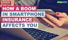 Business Insight | India’s smartphone insurance market to touch $500 million by 2025: What's fuelling the boom?