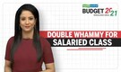 Budget 2021 with Wage Code may dent both take-home salary, retirement savings