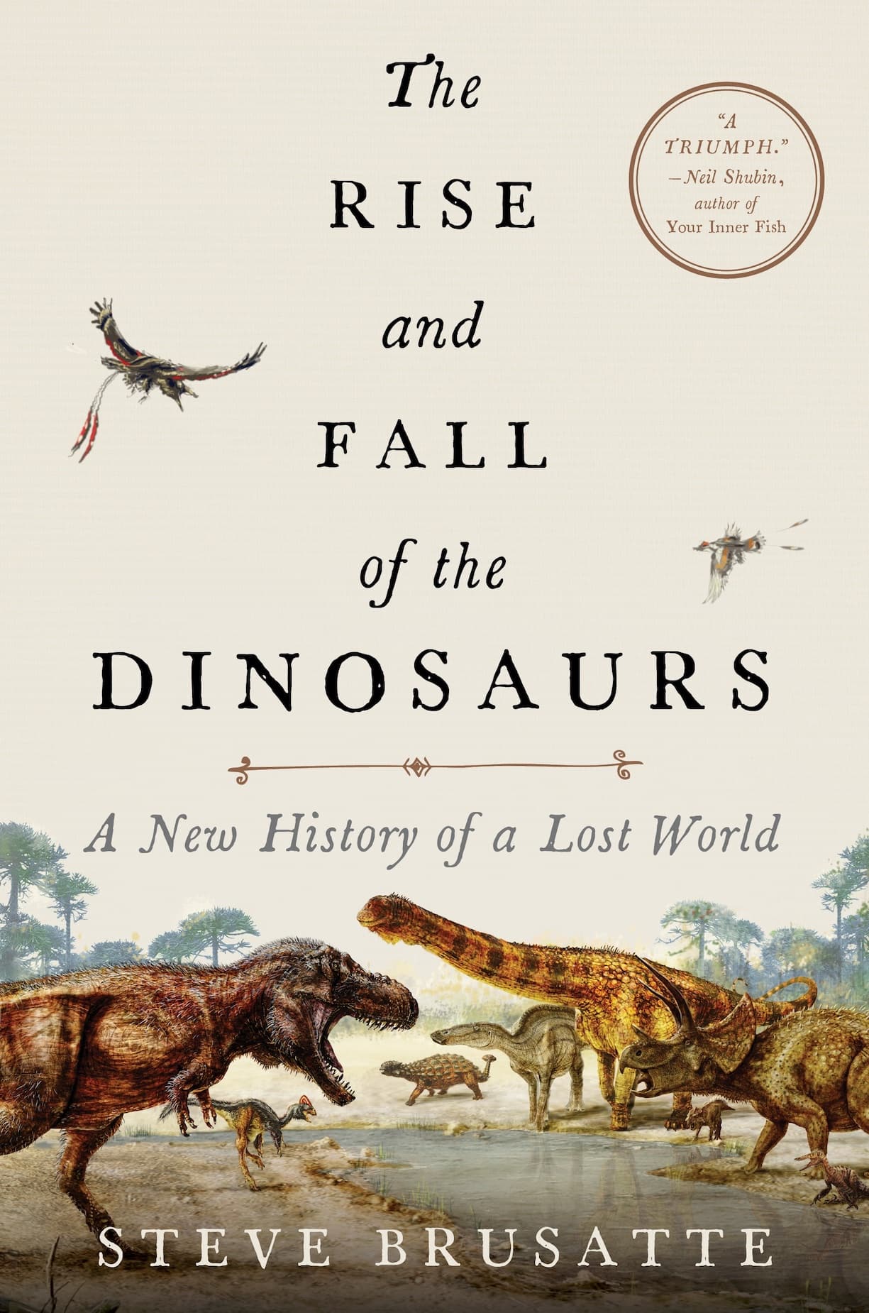 the rise and fall of the dinosaurs steve brusatte