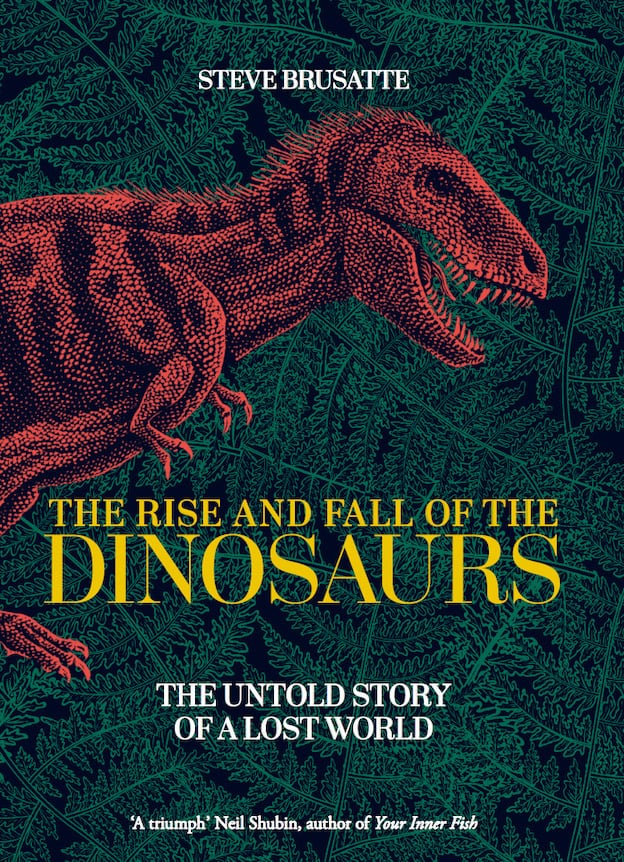 The UK cover of The Rise and Fall of the Dinosaurs: A New History of a Lost World