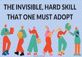 The invisible hard skill that one must adopt   