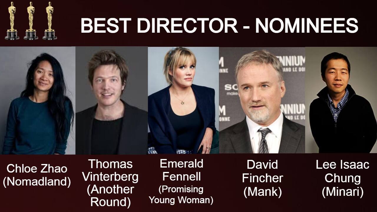 BEST DIRECTOR NOMINEES: Thomas Vinterberg (Another Round) | David Fincher (Mank) | Lee Isaac Chung (Minari) | Chloe Zhao (Nomadland) | Emerald Fennell (Promising Young Woman)