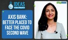Ideas for profit | Why Axis bank is better placed to face COVID second wave