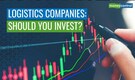 Here Are The Logistics Stocks That Rose 50% Over Last One Year