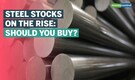 Steel stocks continue to shine; is there more upside?