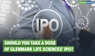Glenmark Life Sciences’ IPO | Core Strengths & Key Risks Explained