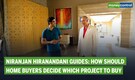 Niranjan Hiranandani guides: How should home buyers decide which project to buy