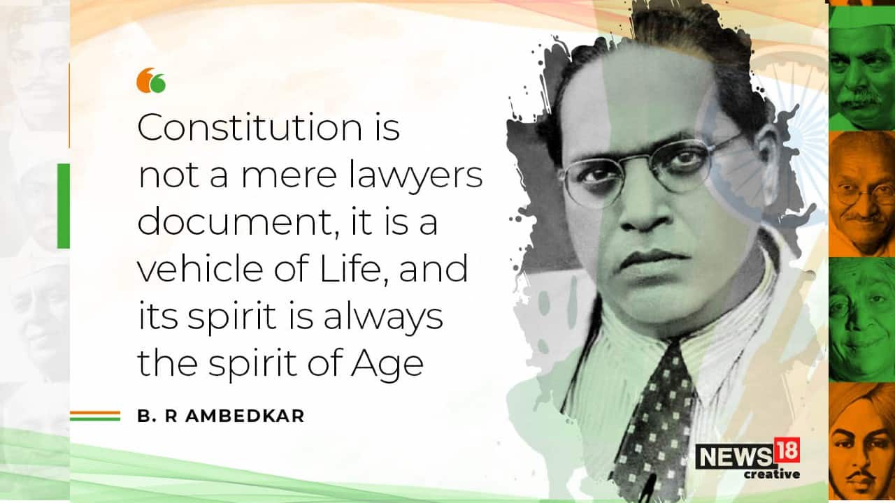 “Constitution is not a mere lawyers document, it is a vehicle of Life, and its spirit if always the spirit of Age” quote by B.R. Ambedkar. (Image: News18 Creative)