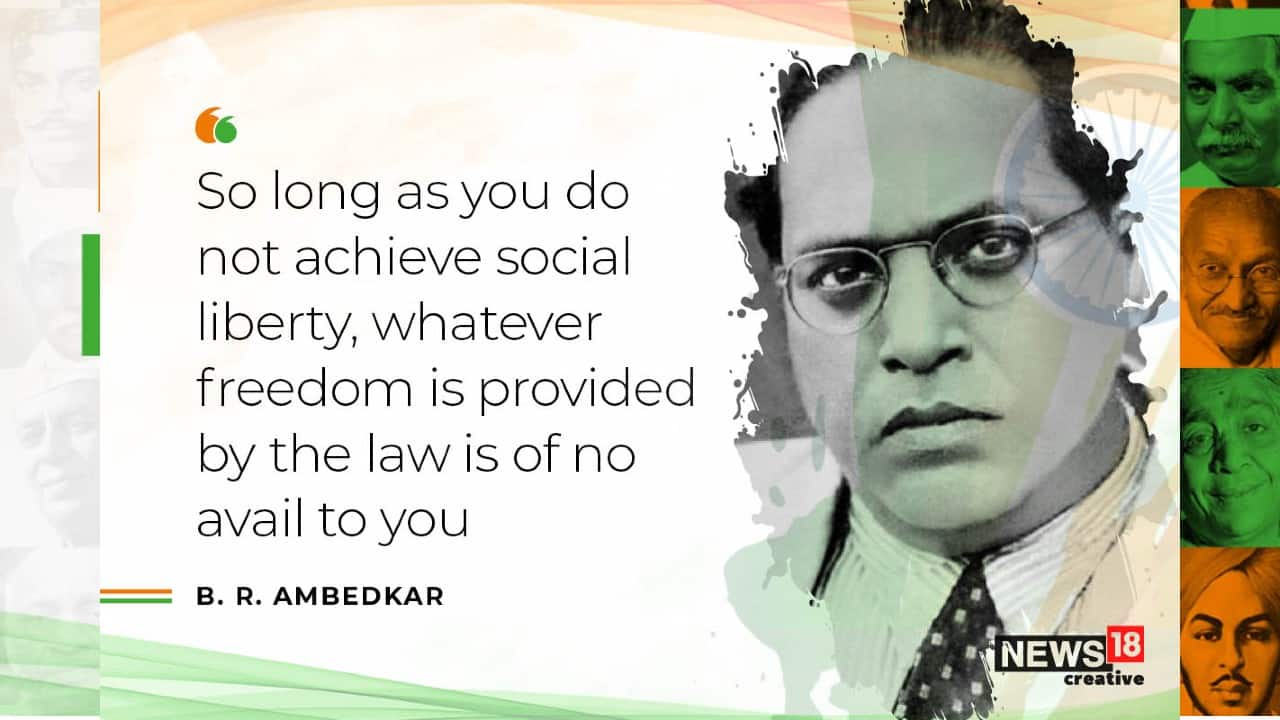 “So long as you do not achieve social liverty, whatever freedom is provided by the law is of no avail to you” quote by B.R. Ambedkar. (Image: News18 Creative)